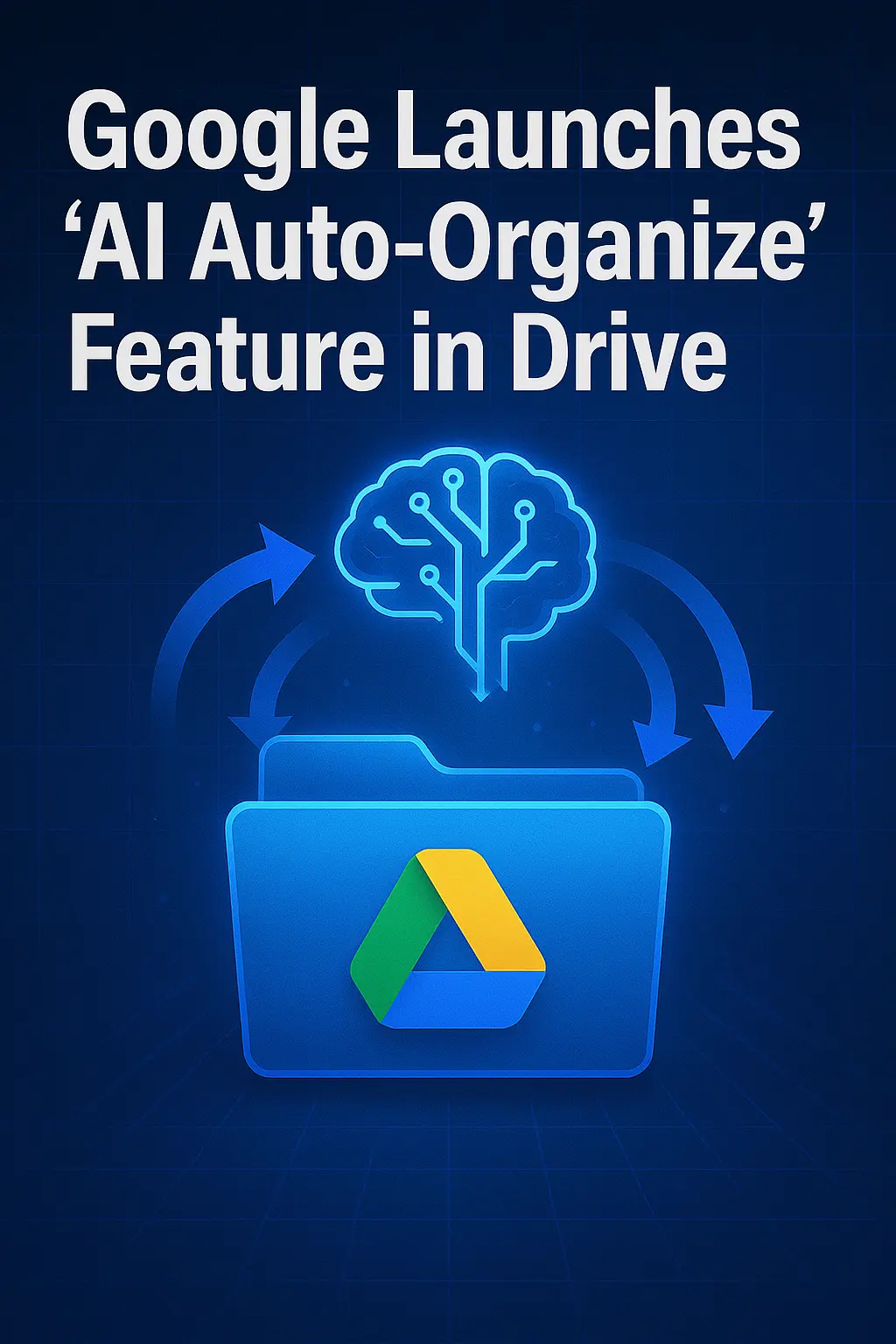 Google Launches AI Auto-Organize Feature in Drive